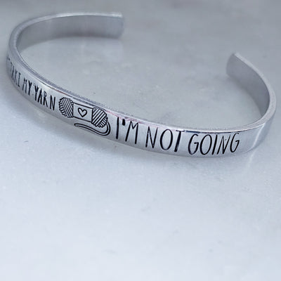 I'm Not Going || Cuff Bracelet