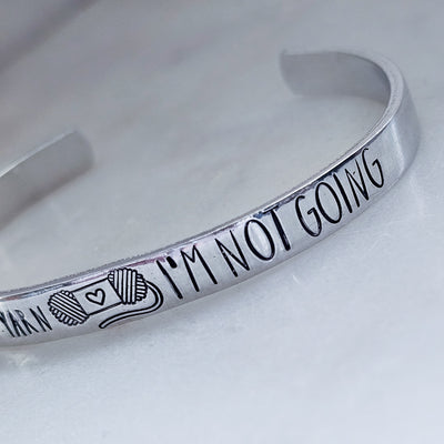 I'm Not Going || Cuff Bracelet